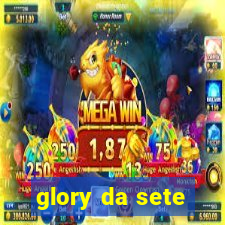 glory da sete